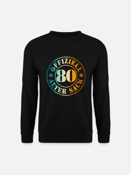 80th Birthday Men Man Old Sack 80 Years - Unisex Sweatshirt - black