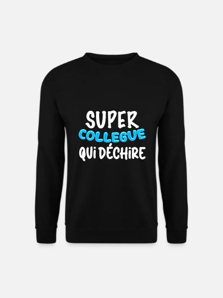 Super collègue qui déchire cadeau homme - Sweat-shirt Unisexe - noir