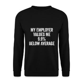My Employer Values Me 9.9% Below Average - Unisex Sweatshirt - black - Front - Alina (178cm) & Michal (187cm)