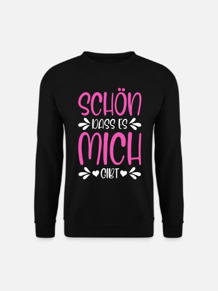Schön dass es mich gibt - Unisex Pullover - Schwarz