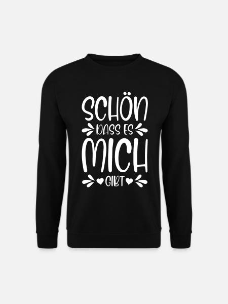 Schön dass es mich gibt - Unisex Pullover - Schwarz