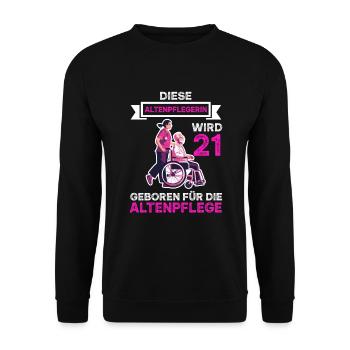 Altenpflegerin 21 Geburtstag Altenpflege Spruch - Unisex Pullover - Schwarz - Vorne - Alina (178cm) & Michal (187cm)