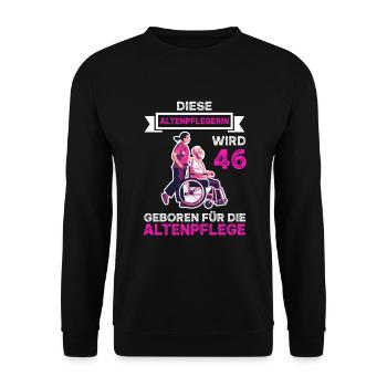 Altenpflegerin 46 Geburtstag Altenpflege Spruch - Unisex Pullover - Schwarz - Vorne - Alina (178cm) & Michal (187cm)