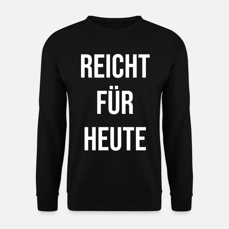 Reicht Für Heute - Unisex Pullover - Schwarz