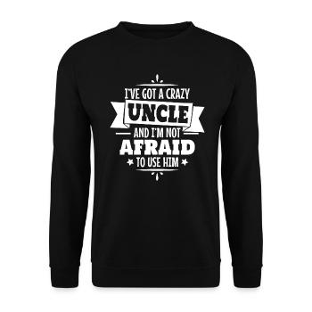 I've got a crazy uncle and I'm not afraid to use h - Unisex Pullover - Schwarz - Vorne - Alina (178cm) & Michal (187cm)