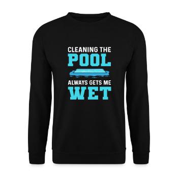 When cleaning the pool, I always get wet. - Unisex Sweatshirt - black - Front - Alina (178cm) & Michal (187cm)