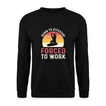 Born to kitesurf. forced to work. - Unisex Sweatshirt - black - Front - Alina (178cm) & Michal (187cm)