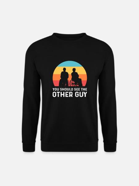 Sie Sollten Den Anderen Kerl Sehen. Rollstuhl - Unisex Pullover - Schwarz