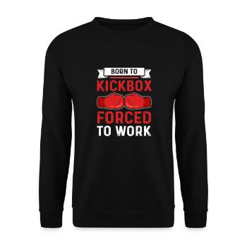 Born for kickboxing. Forced to work. - Unisex Sweatshirt - black - Front - Alina (178cm) & Michal (187cm)