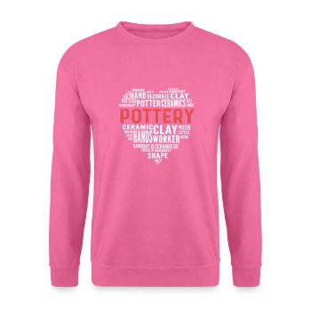 Make pottery. For potters, potters and ceramists - Unisex Sweatshirt - pink - Front