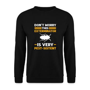 This pest controller is very persistent. - Unisex Sweatshirt - black - Front - Alina (178cm) & Michal (187cm)