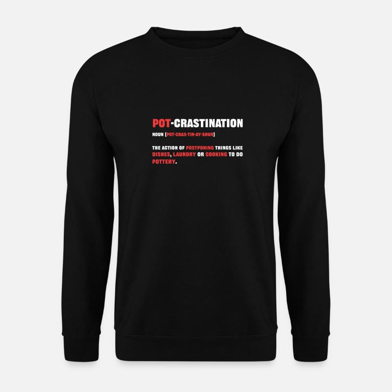 Pot crastination. Pottery - Unisex Sweatshirt - black