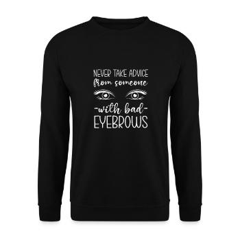 Don't take advice from someone with bad - Unisex Sweatshirt - black - Front - Alina (178cm) & Michal (187cm)