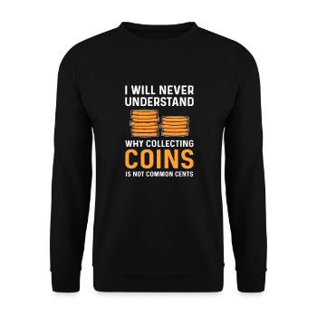 Coin collecting is common cents. Coin Collecting - Unisex Sweatshirt - black - Front - Alina (178cm) & Michal (187cm)