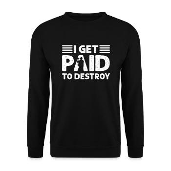 Je suis payé pour détruire. Démolition du - Sweat-shirt Unisexe - noir - Devant - Alina (178cm) & Michal (187cm)