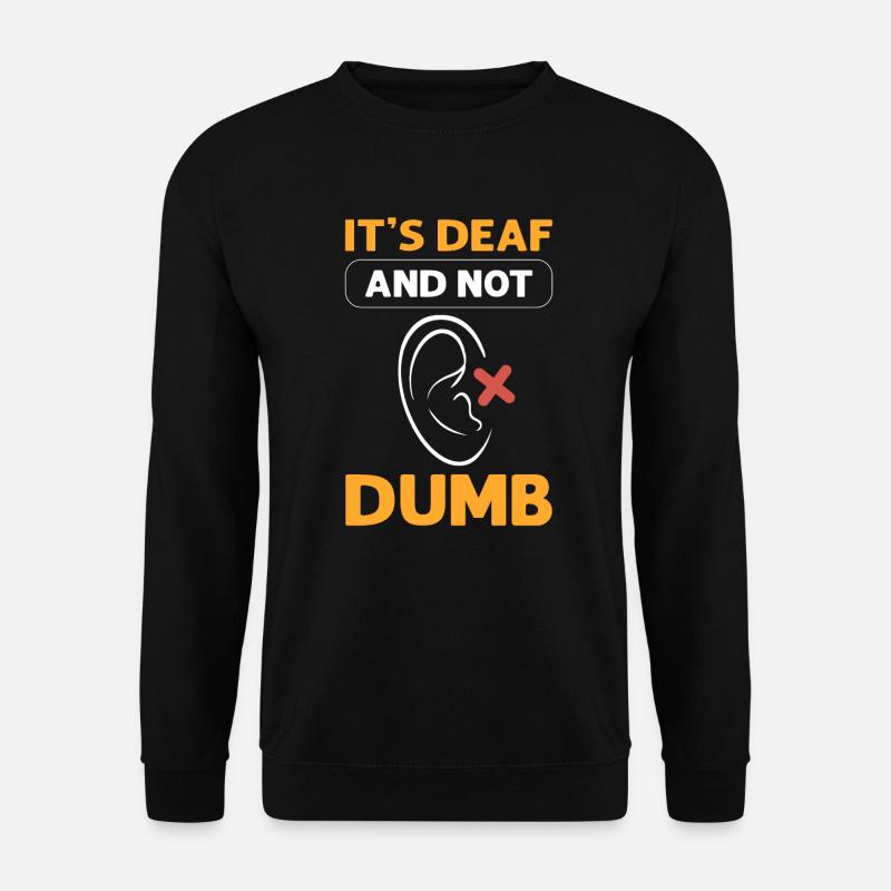 It's deaf - Unisex Sweatshirt - black