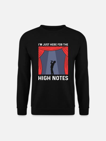 Ich Bin Nur Für Die Hohen Noten Hier. Theater - Unisex Pullover - Schwarz