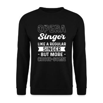 Opera singer. Like a regular singer, but more - Unisex Sweatshirt - black - Front - Alina (178cm) & Michal (187cm)