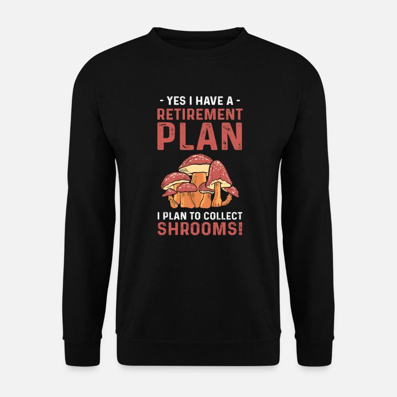 Yes, I have a pension plan. I intend to - Unisex Sweatshirt - black