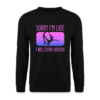 Sorry, I'm late. I flew around. - Unisex Sweatshirt - black - Front - Alina (178cm) & Michal (187cm)