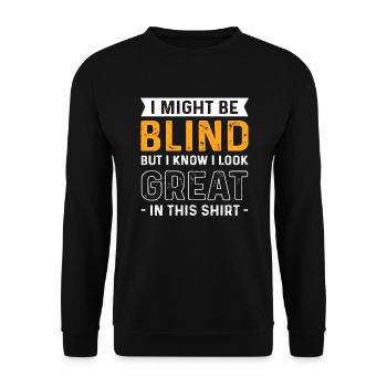 Blindheit. Ich Könnte Blind Sein, Aber Ich Weiß, - Unisex Pullover - Schwarz - Vorne - Alina (178cm) & Michal (187cm)