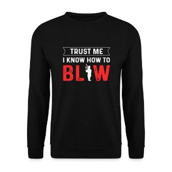 Trust me, I know how to blow. - Unisex Sweatshirt - black - Front - Alina (178cm) & Michal (187cm)