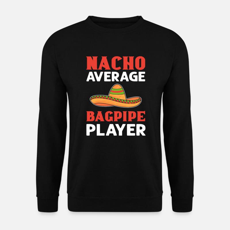 Nacho average bagpipe player. - Unisex Sweatshirt - black