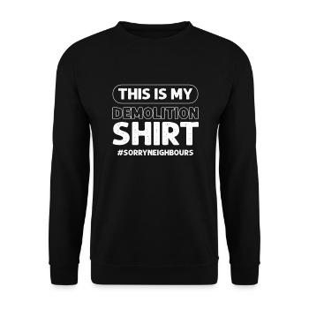 This is my demolition shirt. #SorryNeighräune. - Unisex Sweatshirt - black - Front - Alina (178cm) & Michal (187cm)