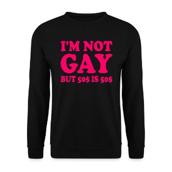 I'm not gay but 50$ is 50$ - Unisex Sweatshirt - black - Front - Alina (178cm) & Michal (187cm)