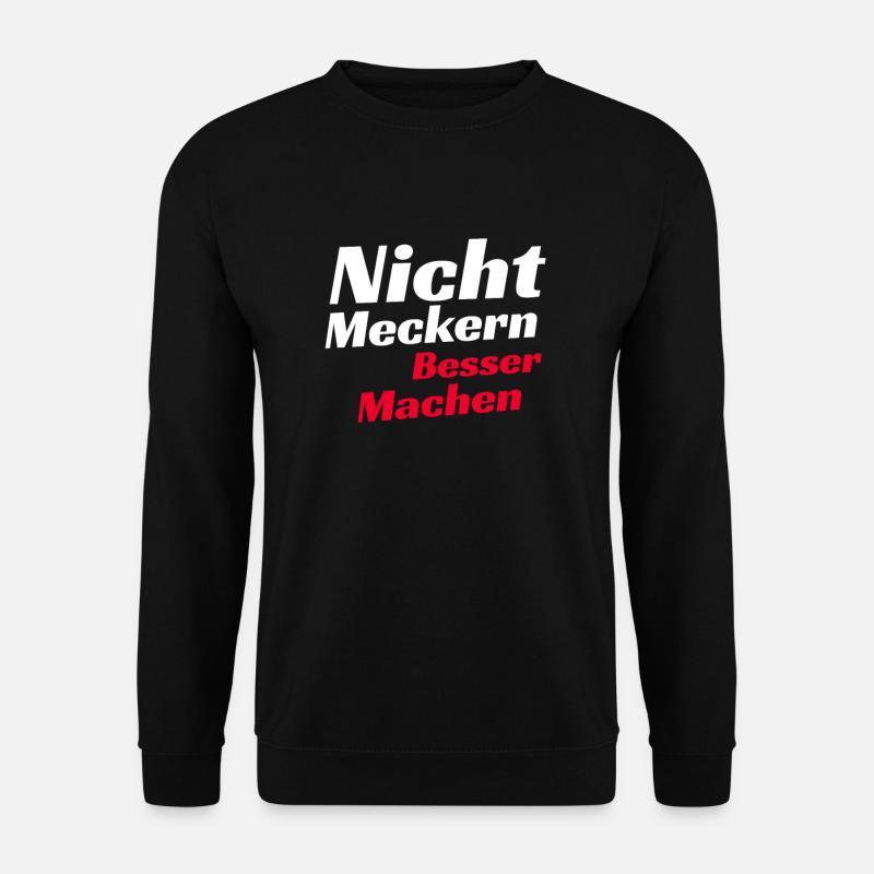Nicht meckern besser machen Shirt Lustiger Spruch - Unisex Pullover - Schwarz
