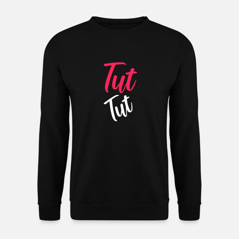 Tut Tut - Unisex Pullover - Schwarz