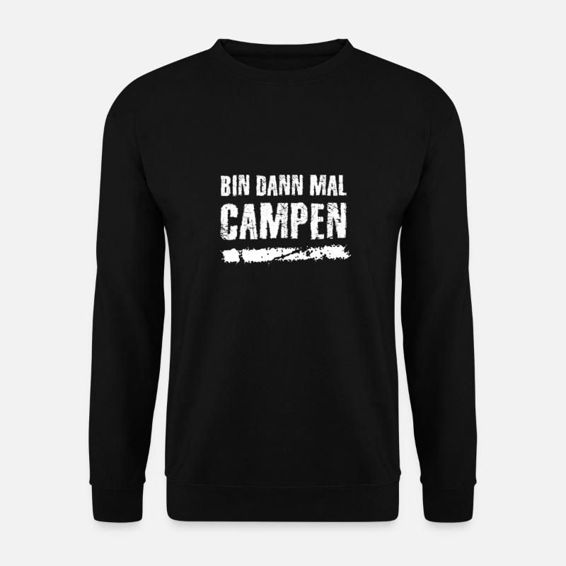 Bin dann mal campen - Unisex Pullover - Schwarz