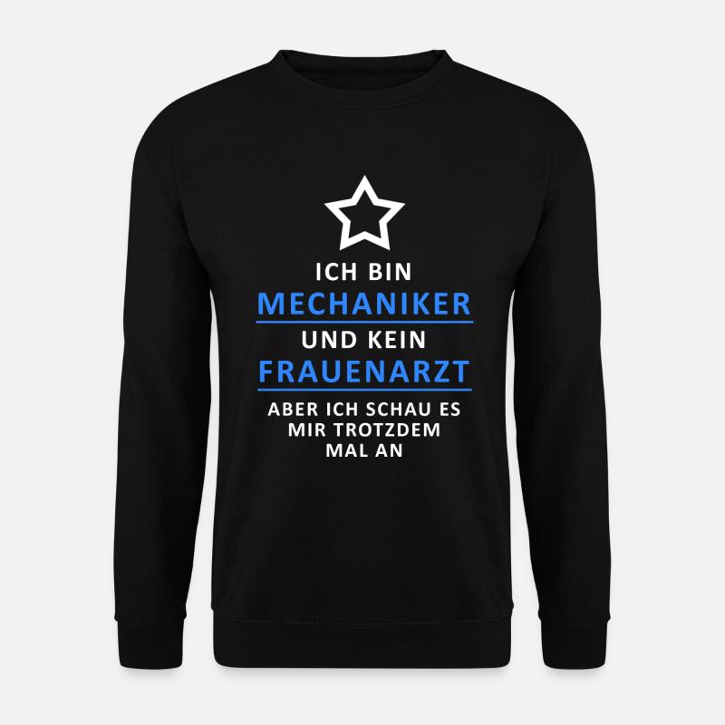 ICH BIN MECHANIKER UND KEIN FRAUENARZT / ABER... - Unisex Pullover - Schwarz