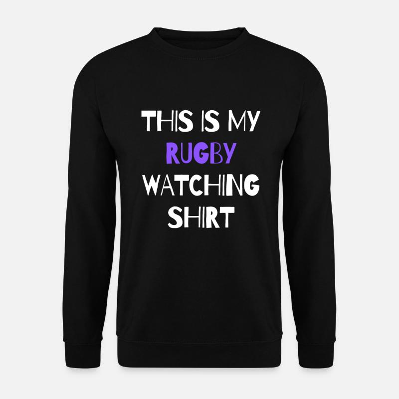 This is my Rugby watching shirt. - Unisex Sweatshirt - black