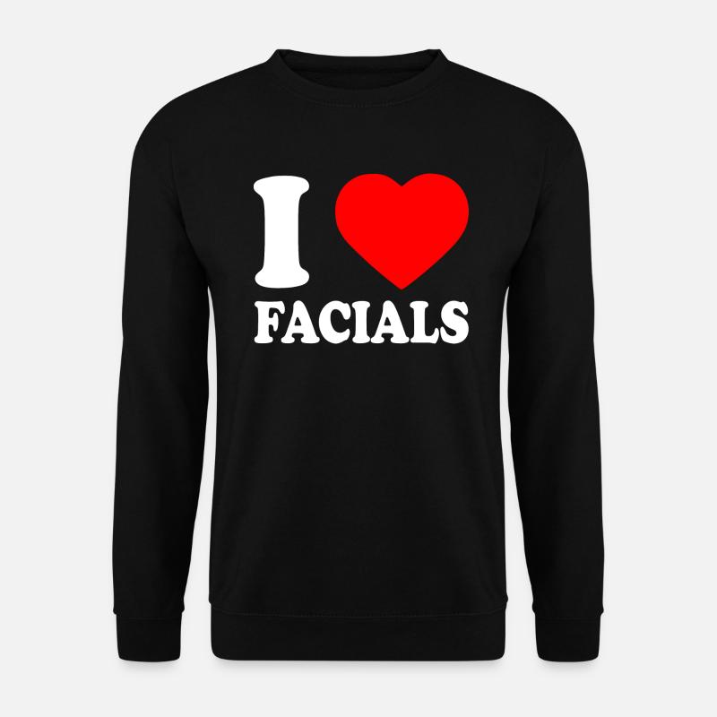 I love facials - Unisex Sweatshirt - black