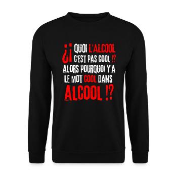 Quoi l'alcool c'est pas cool alors pourquoi .. - Sweat-shirt Unisexe - noir - Devant - Alina (178cm) & Michal (187cm)
