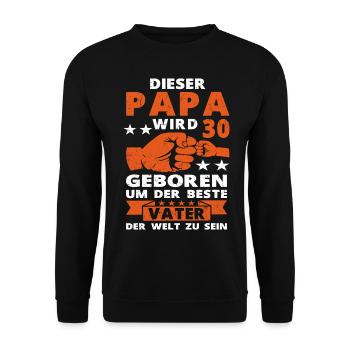 Papa 30 Geburtstag Vater 30 Jahre Spruch - Unisex Pullover - Schwarz - Vorne - Alina (178cm) & Michal (187cm)