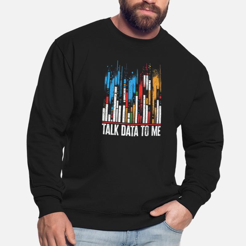 Talk Data To Me - Funny Data Analyst Gift Unisex Sweatshirt