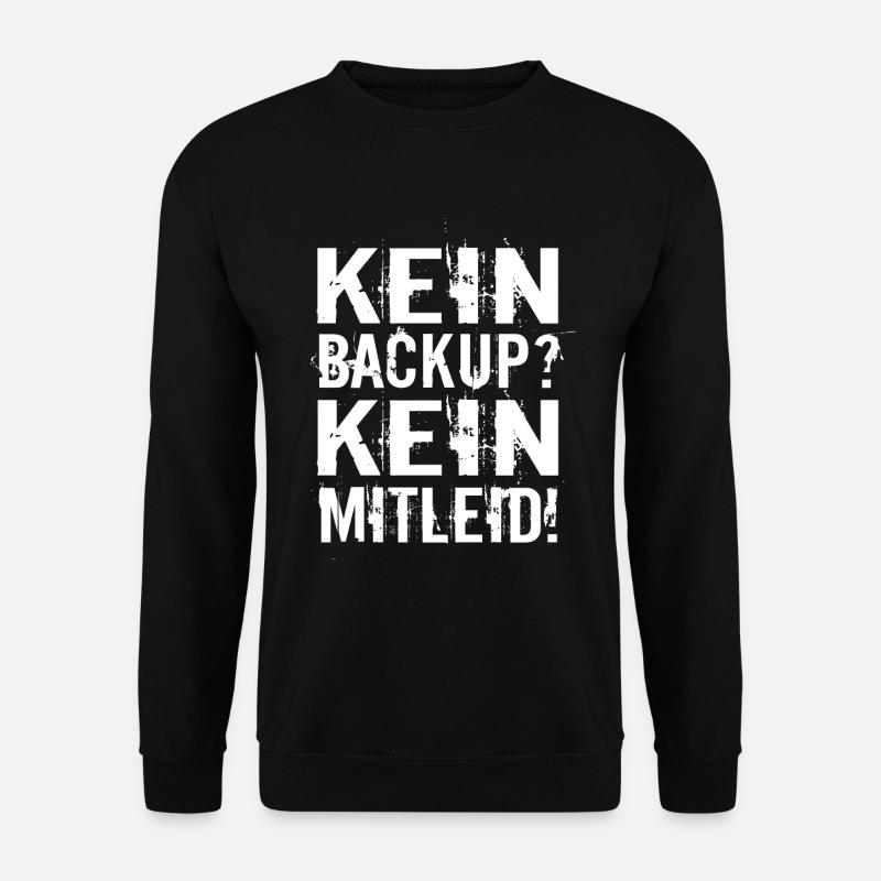 Kein Backup? Kein Mitleid! - Unisex Pullover - Schwarz