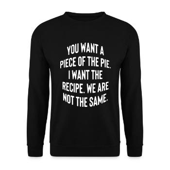 You want a piece of the pie. I want the recipe... - Unisex Pullover - Schwarz - Vorne - Alina (178cm) & Michal (187cm)