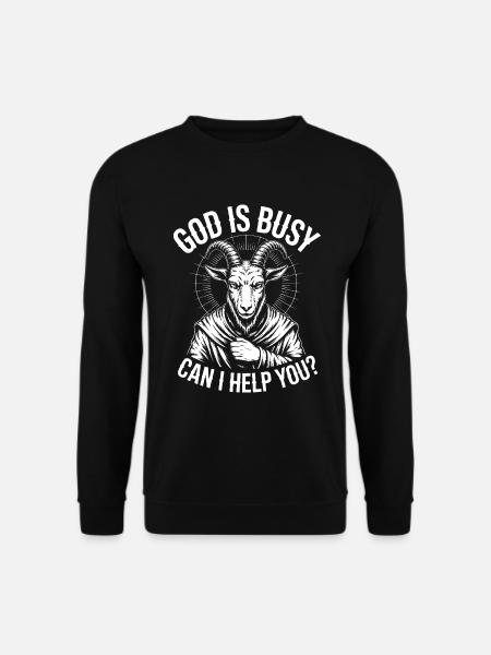 God is busy! Atheism Satanism - Unisex Sweatshirt - black