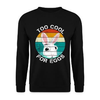 Too cool for eggs Easter gift Easter bunny funny - Unisex Sweatshirt - black - Front - Alina (178cm) & Michal (187cm)