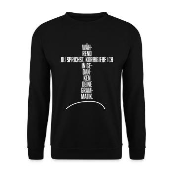 Während du sprichst Grammatik korrigieren , Spruch - Unisex Pullover - Schwarz - Vorne - Alina (178cm) & Michal (187cm)