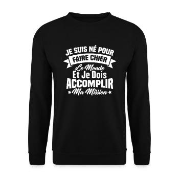 Je suis né pour faire chier le monde Cadeau - Sweat-shirt Unisexe - noir - Devant - Alina (178cm) & Michal (187cm)