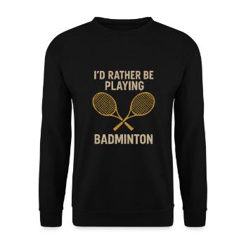 Ich wäre lieber beim Badminton - Unisex Pullover - Schwarz - Vorne - Alina (178cm) & Michal (187cm)