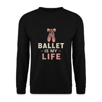 Ballet is my life - Unisex Sweatshirt - black - Front - Alina (178cm) & Michal (187cm)