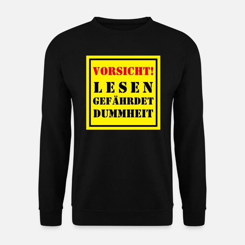 LESEN GEFÄHRDET DUMMHEIT - VORSICHT - ACHTUNG - Unisex Pullover - Schwarz