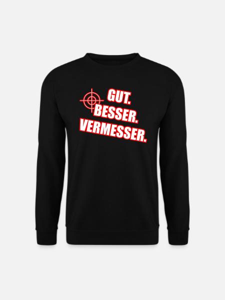 Gut Besser Vermesser Vermessungsingenieur Spruch - Unisex Pullover - Schwarz