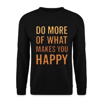 Faites davantage ce qui vous rend heureux - Sweat-shirt Unisexe - noir - Devant - Alina (178cm) & Michal (187cm)