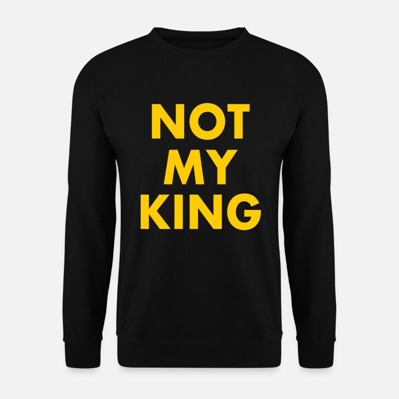 Not my king - Unisex Pullover - Schwarz